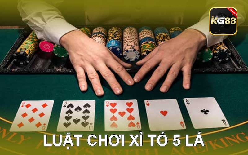 Luật Chơi Xì Tố 5 lá